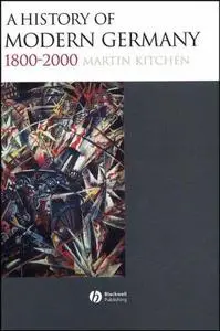 A History of Modern Germany 1800 - 2000 (Repost)