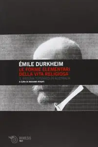 Émile Durkheim - Le forme elementari della vita religiosa