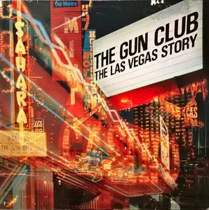 The Gun Club - The Las Vegas Story (Remastered Expanded Edition) (1984/2009)