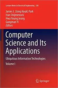 Computer Science and its Applications: Ubiquitous Information Technologies