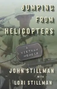 John Stillman, Lori Stillman, "Jumping from Helicopters: A Vietnam Memoir"