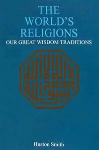 The World's Religions: Our Great Wisdom Traditions [Audiobook]