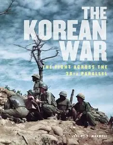 The Korean War: The Fight Across the 38th Parallel
