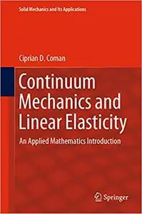 Continuum Mechanics and Linear Elasticity: An Applied Mathematics Introduction