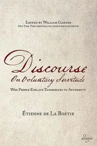 «The Discourse of Voluntary Servitude» by Etienne de la Boétie