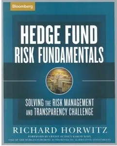 Hedge Fund Risk Fundamentals: Solving the Risk Management and Transparency Challenge