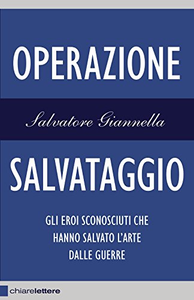 Operazione Salvataggio: Gli eroi sconosciuti che hanno salvato l'arte dalle guerre - Salvatore Giannella