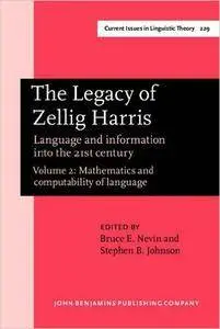 The Legacy of Zellig Harris: Language and information into the 21st century. Volume 2: Mathematics and computability of languag