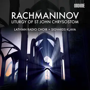 Sigvards Kļava, Latvian Radio Choir - Sergei Rachmaninov: Liturgy of St. John Chrysostom (2010)