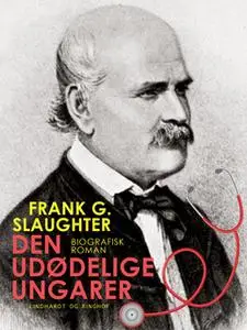 «Den udødelige ungarer» by Frank G. Slaughter