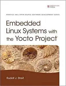Embedded Linux Systems with the Yocto Project (Repost)