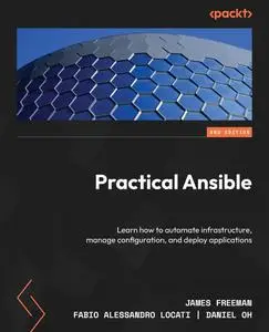 Practical Ansible - Second Edition: Learn how to automate infrastructure, manage configuration, and deploy applications