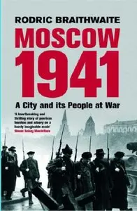 Moscow 1941; A City and Its People at War
