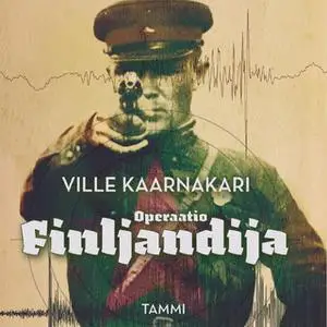 «Operaatio Finljandija» by Ville Kaarnakari