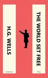 «The World Set Free» by H.G. Wells