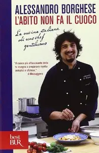 L'abito non fa il cuoco. La cucina italiana di uno chef gentiluomo