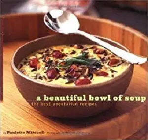 A Beautiful Bowl of Soup: The Best Vegetarian Recipes