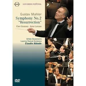 Mahler - Symphony No. 2 "Resurrection" / Claudio Abbado, Eteri Gvazava, Anna Larsson, Orfeon Donostiarra, Lucerne Festival Orch