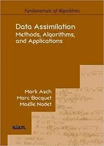 Data Assimilation: Methods, Algorithms, and Applications