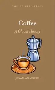 Coffee: A Global History (Edible)