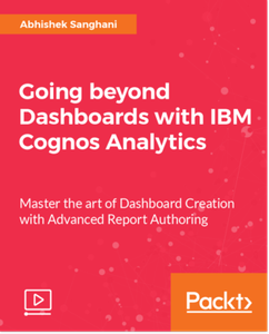 Going beyond Dashboards with IBM Cognos Analytics