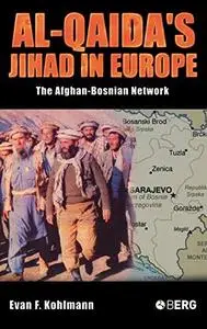 Al-Qaida's Jihad in Europe: The Afghan-Bosnian Network