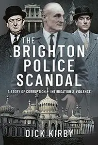 The Brighton Police Scandal: A Story of Corruption, Intimidation & Violence