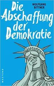 Die Abschaffung der Demokratie