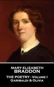 «The Poetry: Volume I» by Mary Elizabeth Braddon
