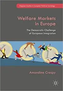 Welfare Markets in Europe: The Democratic Challenge of European Integration