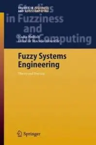 Fuzzy Systems Engineering: Theory and Practice (Studies in Fuzziness and Soft Computing)