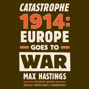 Catastrophe 1914: Europe Goes to War [Audiobook]