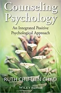 Counseling Psychology: An Integrated Positive Psychological Approach