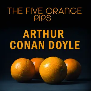 «The Five Orange Pips» by Arthur Conan Doyle