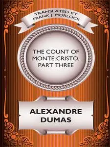 «The Count of Monte Cristo, Part Three» by Alexander Dumas, Frank J.Morlock