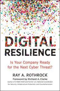 Digital Resilience: Is Your Company Ready for the Next Cyber Threat?