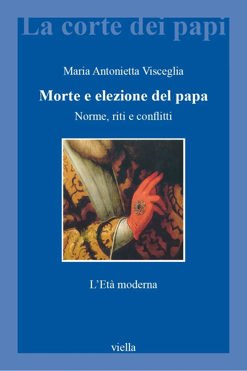 Maria Antonietta Visceglia - Morte e elezione del papa