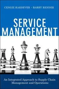 Service Management: An Integrated Approach to Supply Chain Management and Operations (repost)