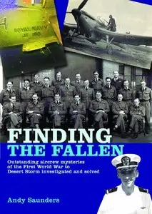 Finding the Fallen: Outstanding Aircrew Mysteries from the First World War to Desert Storm Investigated and Solved