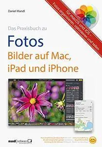 Praxisbuch zu Fotos - Bilder auf Mac, iPad und iPhone / für macOS und iOS