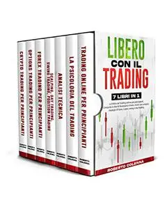 Libero Con Il Trading - 7 Libri in 1