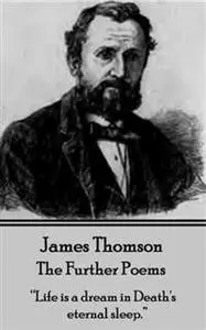 «The Further Poems» by James Thomson