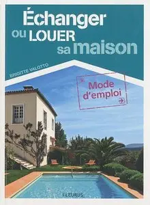 Echanger ou louer sa maison