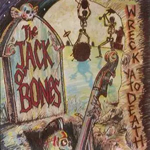 Jack O' Bones - Wreck Ya To Death (2017)