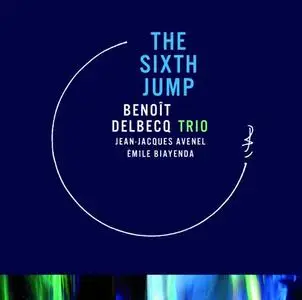 Benoit Delbecq - The Sixth Jump (2010) [Official Digital Download 24/96]