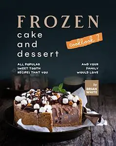 Frozen Cake and Dessert Cookbook 2