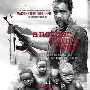 Another Man's War: The True Story of One Man's Battle to Save Children in the Sudan [Audiobook]