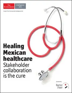 The Economist (Intelligence Unit) - Healing Mexican Healthcare (2013)