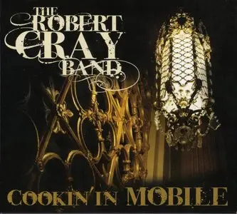 The Robert Cray Band - Cookin' In Mobile (2010) [DVD+CD]