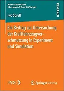 Ein Beitrag zur Untersuchung der Kraftfahrzeugverschmutzung in Experiment und Simulation